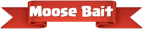 Moose Bait